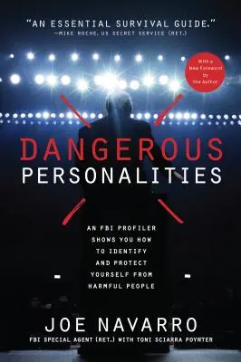 Gefährliche Persönlichkeiten: Ein FBI-Profiler zeigt Ihnen, wie Sie gefährliche Menschen erkennen und sich vor ihnen schützen können - Dangerous Personalities: An FBI Profiler Shows You How to Identify and Protect Yourself from Harmful People