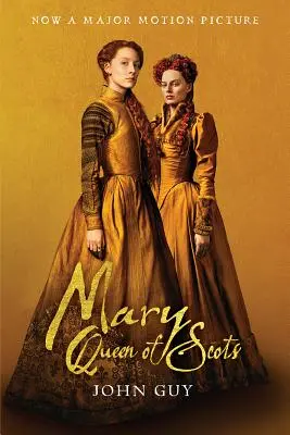 Maria, Königin der Schotten (Tie-In): Das wahre Leben von Maria Stuart - Mary Queen of Scots (Tie-In): The True Life of Mary Stuart