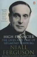 Hochfinanz - Das Leben und die Zeit von Siegmund Warburg - High Financier - The Lives and Time of Siegmund Warburg