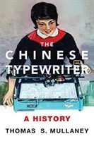 Die chinesische Schreibmaschine: Eine Geschichte - The Chinese Typewriter: A History