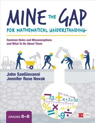 Die Lücke im mathematischen Verständnis schließen, Klasse 6-8: Häufige Lücken und Missverständnisse und was man dagegen tun kann - Mine the Gap for Mathematical Understanding, Grades 6-8: Common Holes and Misconceptions and What to Do about Them