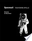 Raumanzug: Die Gestaltung von Apollo - Spacesuit: Fashioning Apollo