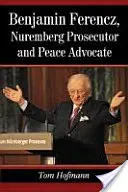 Benjamin Ferencz, Nürnberger Ankläger und Friedensverfechter - Benjamin Ferencz, Nuremberg Prosecutor and Peace Advocate