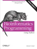 Bioinformatik-Programmierung mit Python: Praktische Programmierung für biologische Daten - Bioinformatics Programming Using Python: Practical Programming for Biological Data