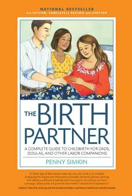 Der Geburtspartner 5. Auflage: Ein kompletter Leitfaden zur Geburt für Väter, Partner, Doulas und alle anderen Geburtsbegleiter - The Birth Partner 5th Edition: A Complete Guide to Childbirth for Dads, Partners, Doulas, and All Other Labor Companions