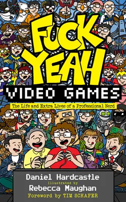 Fuck Yeah, Videospiele: Das Leben und Nebenleben eines professionellen Nerds - Fuck Yeah, Video Games: The Life and Extra Lives of a Professional Nerd