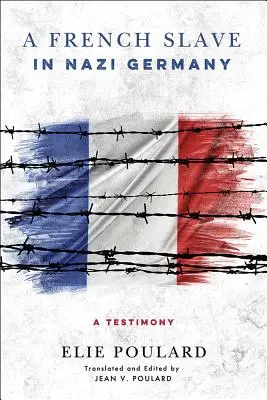 Ein französischer Sklave in Nazideutschland: Ein Zeugnis - A French Slave in Nazi Germany: A Testimony