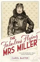 Die fabelhafte fliegende Frau Müller - eine wahre Geschichte von Abenteuer, Gefahr, Romantik und Tollkühnheit - Fabulous Flying Mrs Miller - a true story of adventure, danger, romance and derring-do