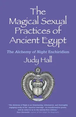 Die magischen Sexualpraktiken des alten Ägypten: Die Alchemie der Nacht - Enchiridion - The Magical Sexual Practices of Ancient Egypt: The Alchemy of Night Enchiridion