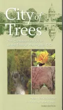 Stadt der Bäume: Der vollständige Feldführer zu den Bäumen von Washington, D.C. - City of Trees: The Complete Field Guide to the Trees of Washington, D.C.