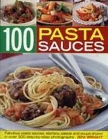 100 Nudelsaucen: Fabelhafte Nudelsaucen, Vorspeisen, Salate und Suppen - 100 Pasta Sauces: Fabulous Pasta Sauces, Starters, Salads and Soups