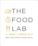 Das Lebensmittellabor: Besser kochen durch Wissenschaft - The Food Lab: Better Home Cooking Through Science