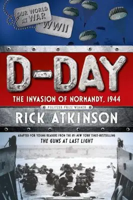 D-Day: Die Invasion der Normandie, 1944 [Die Jugendbuchadaption] - D-Day: The Invasion of Normandy, 1944 [the Young Readers Adaptation]