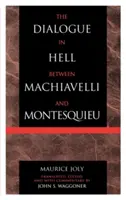 Der Dialog in der Hölle zwischen Machiavelli und Montesquieu: Humanitärer Despotismus und die Bedingungen der modernen Tyrannei - The Dialogue in Hell between Machiavelli and Montesquieu: Humanitarian Despotism and the Conditions of Modern Tyranny