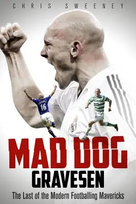 Mad Dog Gravesen: Der letzte der modernen Fußball-Mavericks - Mad Dog Gravesen: The Last of the Modern Footballing Mavericks