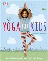 Yoga für Kinder - Einfache erste Schritte in Yoga und Achtsamkeit - Yoga For Kids - Simple First Steps in Yoga and Mindfulness