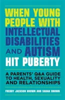 Wenn junge Menschen mit geistigen Behinderungen und Autismus in die Pubertät kommen: Ein Leitfaden für Eltern zu Gesundheit, Sexualität und Beziehungen - When Young People with Intellectual Disabilities and Autism Hit Puberty: A Parents' Q&A Guide to Health, Sexuality and Relationships