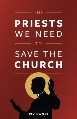 Die Priester, die wir brauchen, um die Kirche zu retten - The Priests We Need to Save the Church