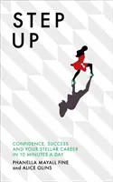 Step Up - Selbstvertrauen, Erfolg und eine steile Karriere in 10 Minuten pro Tag - Step Up - Confidence, success and your stellar career in 10 minutes a day
