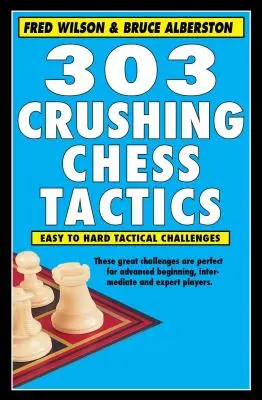 303 Zermalmende Schachtaktiken - 303 Crushing Chess Tactics