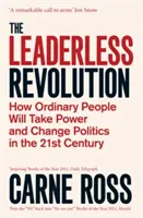 Die führerlose Revolution - Wie gewöhnliche Menschen im 21. Jahrhundert die Macht übernehmen und die Politik verändern werden - Leaderless Revolution - How Ordinary People will Take Power and Change Politics in the 21st Century