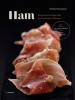 Schinken: Europas beste Schinken - Geschichten und Rezepte - Ham: Prime Hams of Europe Stories and Recipes