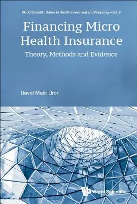 Finanzierung von Mikro-Krankenversicherungen: Theorie, Methoden und Nachweise - Financing Micro Health Insurance: Theory, Methods and Evidence