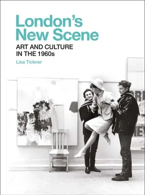 Londons neue Szene: Kunst und Kultur in den 1960er Jahren - London's New Scene: Art and Culture in the 1960s