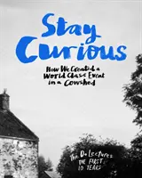 Bleib neugierig - Wie wir ein Weltklasse-Event in einem Kuhstall auf die Beine stellten - Stay Curious - How We Created a World Class Event in a Cowshed