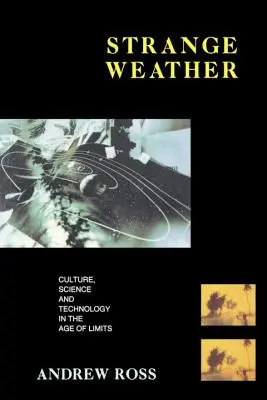 Seltsames Wetter: Kultur, Wissenschaft und Technologie im Zeitalter der Grenzen - Strange Weather: Culture, Science and Technology in the Age of Limits