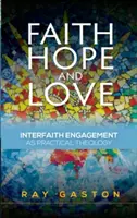 Glaube, Hoffnung und Liebe: Interreligiöses Engagement als praktische Theologie - Faith, Hope and Love: Interfaith Engagement as Practical Theology