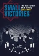 Kleine Siege: Die wahre Geschichte von Faith No More - Small Victories: The True Story of Faith No More