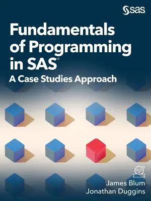 Grundlagen der Programmierung in SAS: Ein Fallstudienansatz - Fundamentals of Programming in SAS: A Case Studies Approach