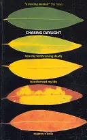 Chasing Daylight. Wie mein bevorstehender Tod mein Leben veränderte (UK Edition) - Chasing Daylight. How My Forthcoming Death Transformed My Life (UK Edition)