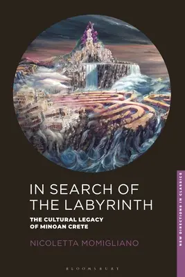 Auf der Suche nach dem Labyrinth: Das kulturelle Erbe des minoischen Kreta - In Search of the Labyrinth: The Cultural Legacy of Minoan Crete