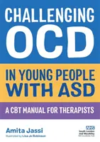 Challenging Ocd in Young People with Asd: Ein CBT-Handbuch für Therapeuten - Challenging Ocd in Young People with Asd: A CBT Manual for Therapists