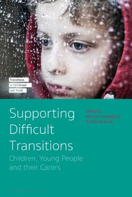 Unterstützung schwieriger Übergänge: Kinder, junge Menschen und ihre Betreuer - Supporting Difficult Transitions: Children, Young People and Their Carers
