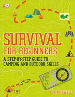 Survival für Anfänger - Eine Schritt-für-Schritt-Anleitung für Camping und Outdoor-Fähigkeiten - Survival for Beginners - A step-by-step guide to camping and outdoor skills