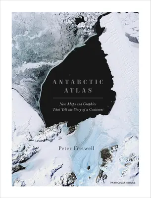 Antarktis-Atlas: Neue Karten und Grafiken, die die Geschichte eines Kontinents erzählen - Antarctic Atlas: New Maps and Graphics That Tell the Story of a Continent