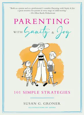 Elternschaft mit Verstand und Freude: 101 einfache Strategien - Parenting with Sanity & Joy: 101 Simple Strategies