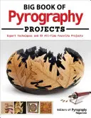 Großes Buch der Pyrografie-Projekte: Experten-Techniken und 23 Lieblings-Projekte für alle Zeiten - Big Book of Pyrography Projects: Expert Techniques and 23 All-Time Favorite Projects