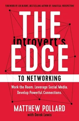 Der Vorteil des Introvertierten beim Networking: Bearbeite den Raum. Nutzen Sie soziale Medien. Entwickeln Sie kraftvolle Verbindungen - The Introvert's Edge to Networking: Work the Room. Leverage Social Media. Develop Powerful Connections