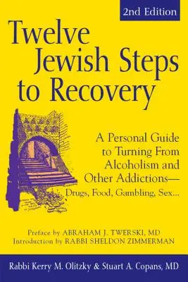 Zwölf jüdische Schritte zur Genesung (2. Auflage): Ein persönlicher Leitfaden für die Abkehr von Alkoholismus und anderen Süchten - Drogen, Essen, Glücksspiel, Sex... - Twelve Jewish Steps to Recovery (2nd Edition): A Personal Guide to Turning from Alcoholism and Other Addictions--Drugs, Food, Gambling, Sex...