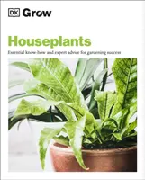 Zimmerpflanzen züchten - Unverzichtbares Know-how und Expertenrat für eine erfolgreiche Gartenarbeit - Grow Houseplants - Essential Know-how and Expert Advice for Gardening Success