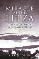 Das Wunder an der Litza: Hitlers erste Niederlage an der Ostfront - Miracle at the Litza: Hitler's First Defeat on the Eastern Front