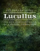 Lukullus: Das Leben und die Feldzüge eines römischen Eroberers - Lucullus: The Life and Campaigns of a Roman Conqueror