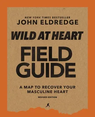 Wild at Heart Field Guide, überarbeitete Ausgabe: Dem Geheimnis einer Männerseele auf der Spur - Wild at Heart Field Guide, Revised Edition: Discovering the Secret of a Man's Soul