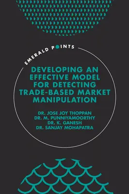 Entwicklung eines wirksamen Modells zur Erkennung von handelsbasierter Marktmanipulation - Developing an Effective Model for Detecting Trade-Based Market Manipulation
