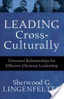 Interkulturell leiten: Bündnisbeziehungen für wirksame christliche Leiterschaft - Leading Cross-Culturally: Covenant Relationships for Effective Christian Leadership
