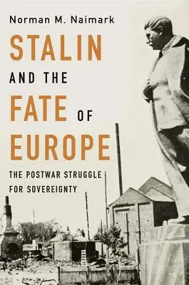 Stalin und das Schicksal Europas: Der Kampf um die Souveränität in der Nachkriegszeit - Stalin and the Fate of Europe: The Postwar Struggle for Sovereignty